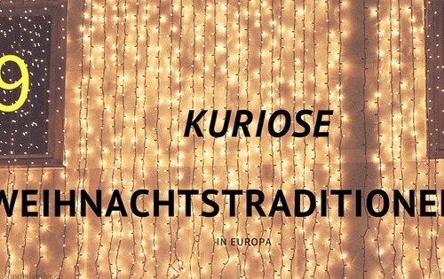 Kuriose Weihnachtstraditionen in Europa